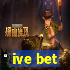 ive bet
